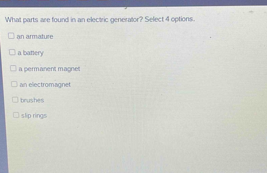 what parts are found in an electric generator? select 4 options. an armature a battery a permanent magnet an electromagnet brushes slip rings