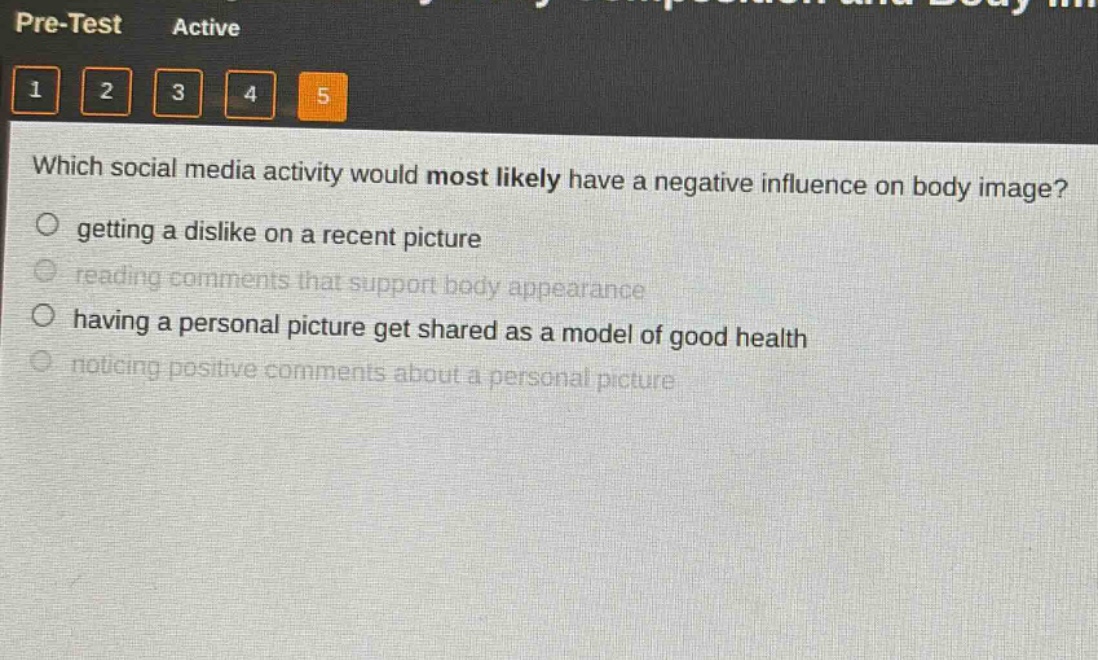 which social media activity would most likely have a negative influence on body image?\n○ getting a dislike on a recent picture\n○ reading comments that support body appearance\n○ having a personal picture get shared as a model of good health\n○ noticing positive comments about a personal picture