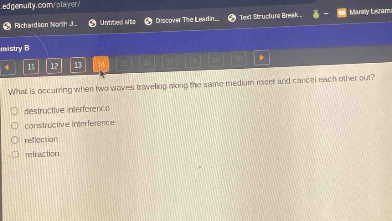 what is occurring when two waves traveling along the same medium meet and cancel each other out?\ndestructive interference\nconstructive interference\nreflection\nrefraction
