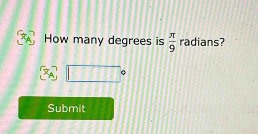 how many degrees is \\frac{\\pi}{9} radians?