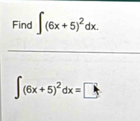 find $\\int(6x + 5)^{2}dx$.\n$\\int(6x + 5)^{2}dx=\\square$