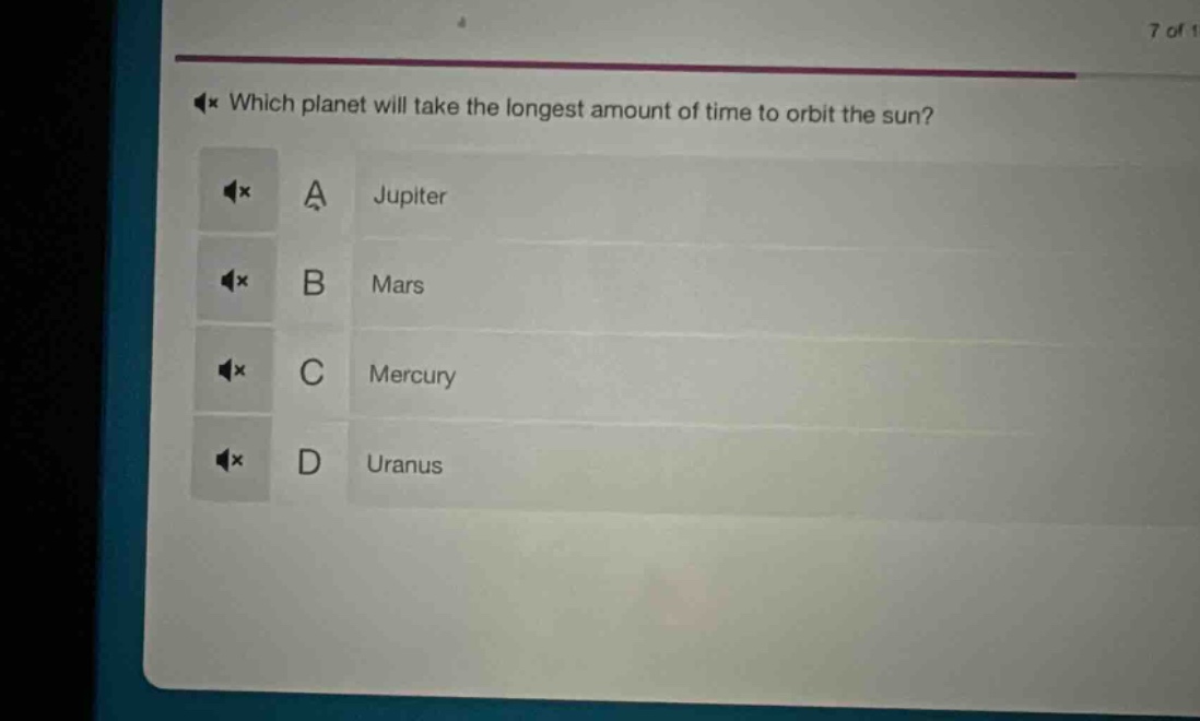 which planet will take the longest amount of time to orbit the sun? a jupiter b mars c mercury d uranus