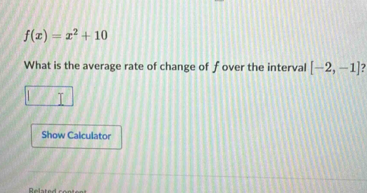 f(x)=x^{2}+10\nwhat is the average rate of change of f over the interval -2, -1?