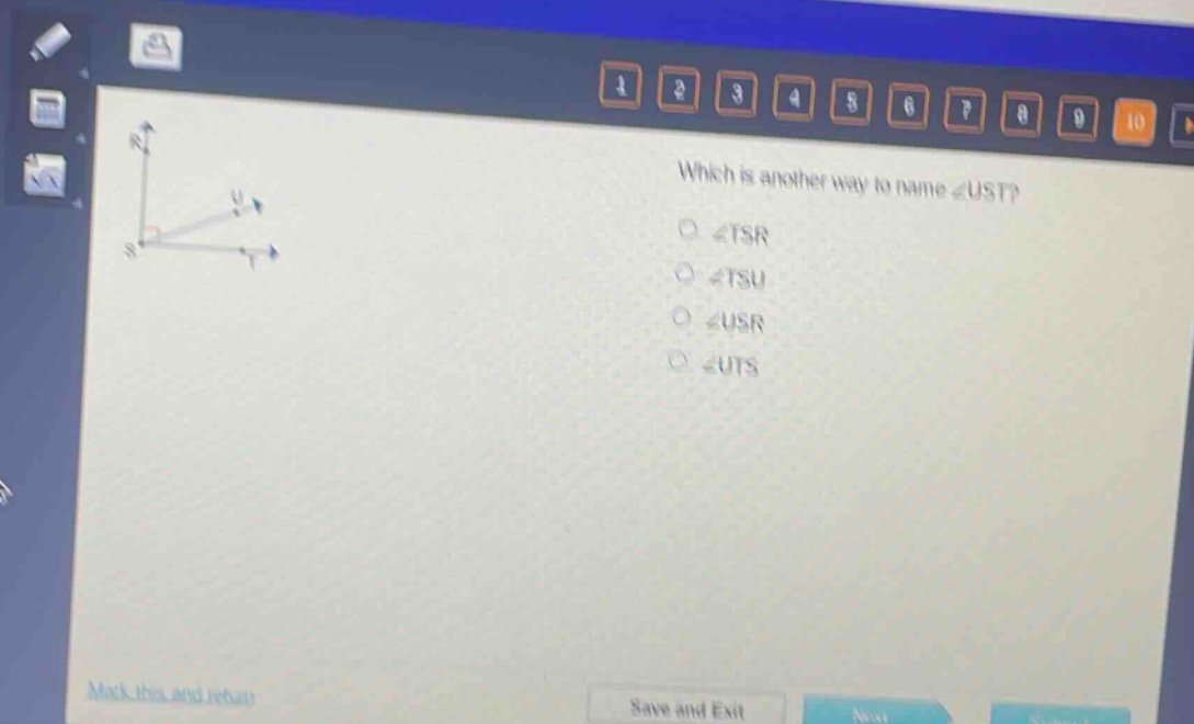 which is another way to name ∠ust?\n○ ∠tsr\n○ ∠tsu\n○ ∠usr\n○ ∠uts