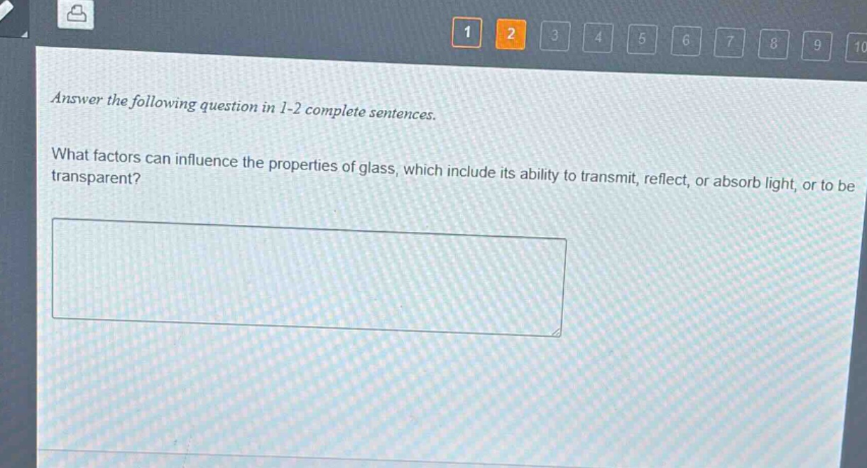 answer the following question in 1 - 2 complete sentences. what factors can influence the properties of glass, which include its ability to transmit, reflect, or absorb light, or to be transparent?