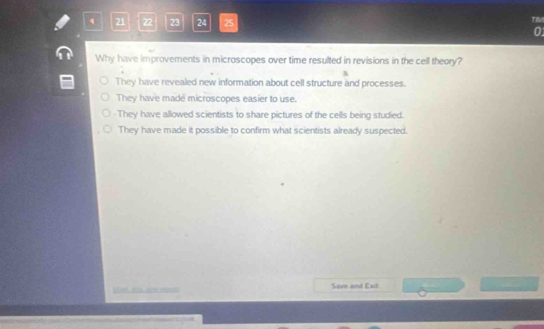 why have improvements in microscopes over time resulted in revisions in the cell theory?\nthey have revealed new information about cell structure and processes.\nthey have made microscopes easier to use.\nthey have allowed scientists to share pictures of the cells being studied.\nthey have made it possible to confirm what scientists already suspected.