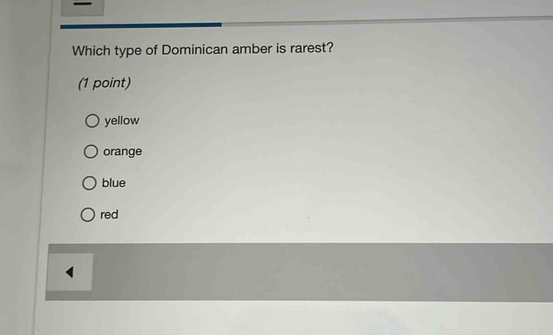 which type of dominican amber is rarest? (1 point) \n○ yellow \n○ orange \n○ blue \n○ red