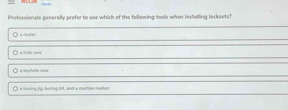 professionals generally prefer to use which of the following tools when installing locksets?\n○ a router\n○ a hole saw\n○ a keyhole saw\n○ a boring jig, boring bit, and a mortise marker