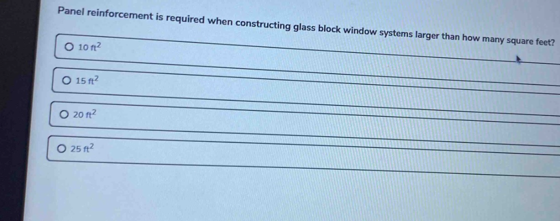 panel reinforcement is required when constructing glass block window systems larger than how many square feet?\n10 ft²\n15 ft²\n20 ft²\n25 ft²