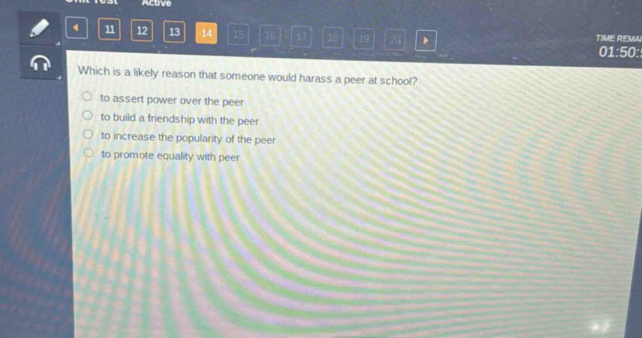 which is a likely reason that someone would harass a peer at school?\n to assert power over the peer\n to build a friendship with the peer\n to increase the popularity of the peer\n to promote equality with peer