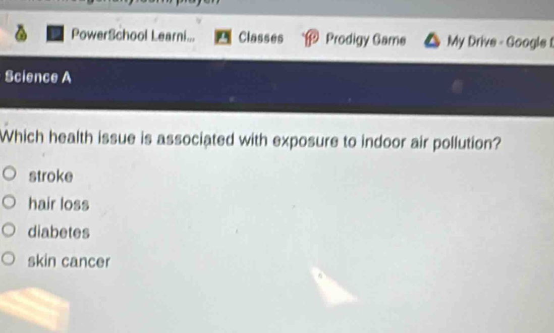 which health issue is associated with exposure to indoor air pollution?\n○ stroke\n○ hair loss\n○ diabetes\n○ skin cancer