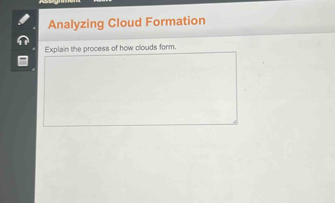 analyzing cloud formation\nexplain the process of how clouds form.
