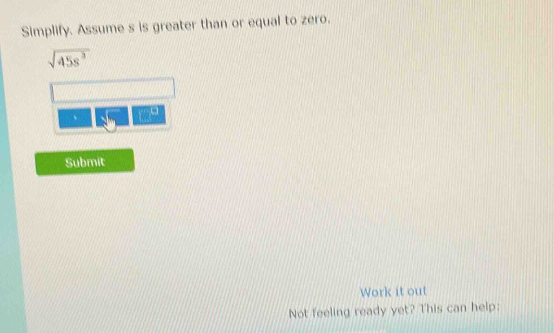 simplify. assume s is greater than or equal to zero. $sqrt{45s^{3}}$