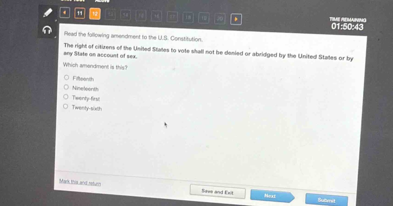 read the following amendment to the u.s. constitution.\nthe right of citizens of the united states to vote shall not be denied or abridged by the united states or by any state on account of sex.\nwhich amendment is this?\n○ fifteenth\n○ nineteenth\n○ twenty - first\n○ twenty - sixth