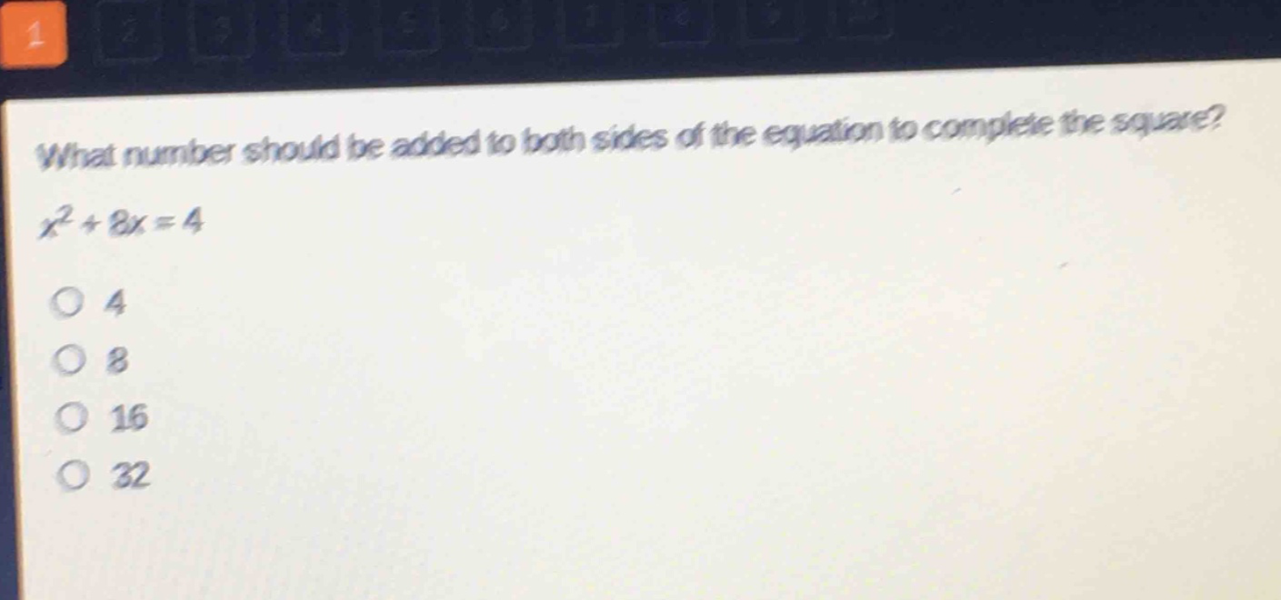 what number should be added to both sides of the equation to complete the square?\n$x^{2}+8x = 4$\no 4\no 8\no 16\no 32