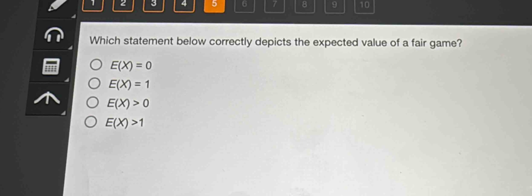 which statement below correctly depicts the expected value of a fair game?\n$e(x)=0$\n$e(x)=1$\n$e(x)>0$\n$e(x)>1$