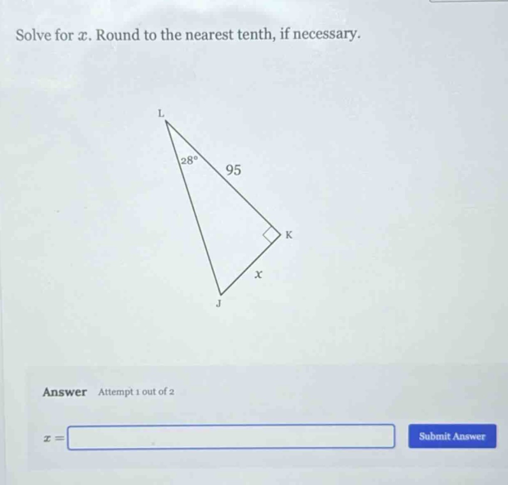 solve for (x). round to the nearest tenth, if necessary.\nanswer attempt 1 out of 2\n(x=)