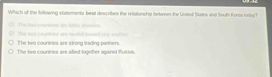 which of the following statements best describes the relationship between the united states and south korea today?\nthe two countries are bitter enemies.\nthe two countries are neutral toward one another.\nthe two countries are strong trading partners.\nthe two countries are allied together against russia.