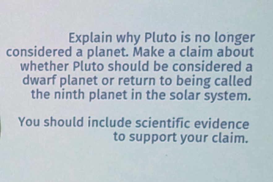 explain why pluto is no longer considered a planet. make a claim about whether pluto should be considered a dwarf planet or return to being called the ninth planet in the solar system. you should include scientific evidence to support your claim.