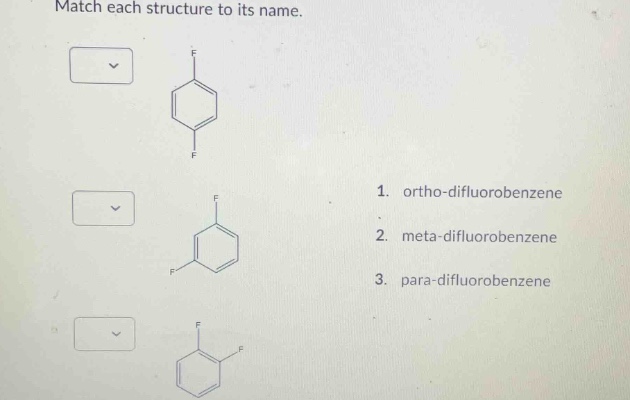 match each structure to its name.\n1. ortho - difluorobenzene\n2. meta - difluorobenzene\n3. para - difluorobenzene