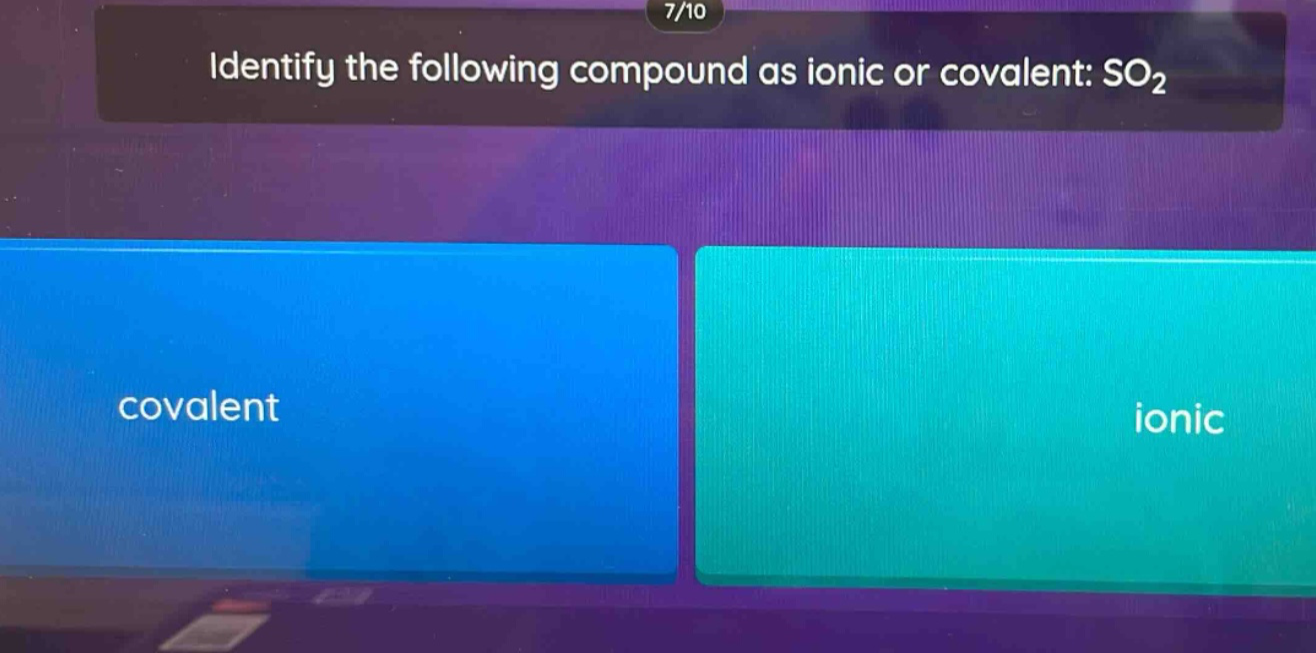 identify the following compound as ionic or covalent: so₂\ncovalent\nionic