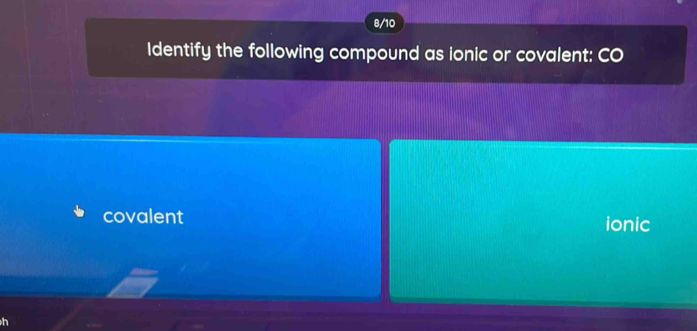 identify the following compound as ionic or covalent: co\ncovalent\nionic