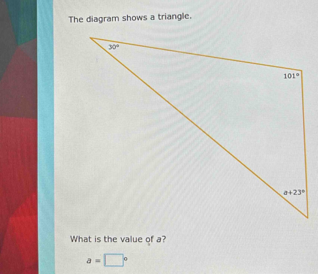 the diagram shows a triangle. what is the value of a? a = □°