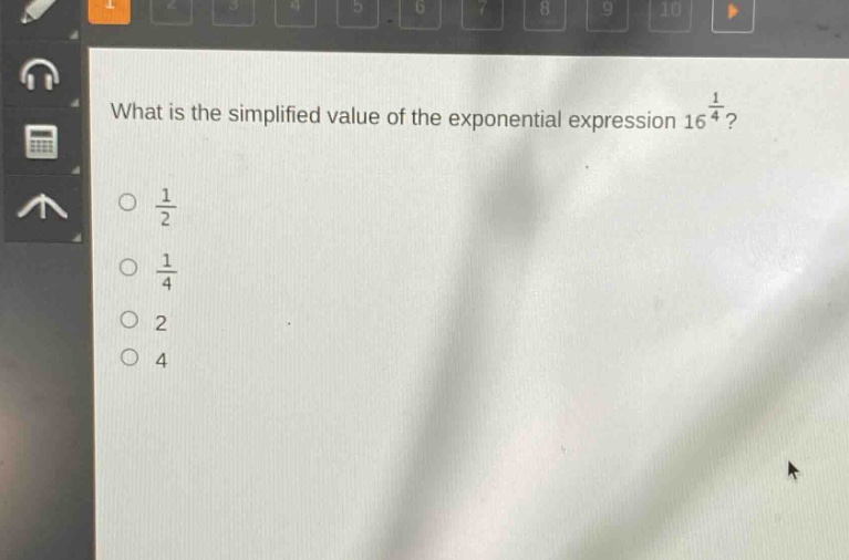 what is the simplified value of the exponential expression $16^{\frac{1}{4}}$?\n$\frac{1}{2}$\n$\frac{1}{4}$\n$2$\n$4$
