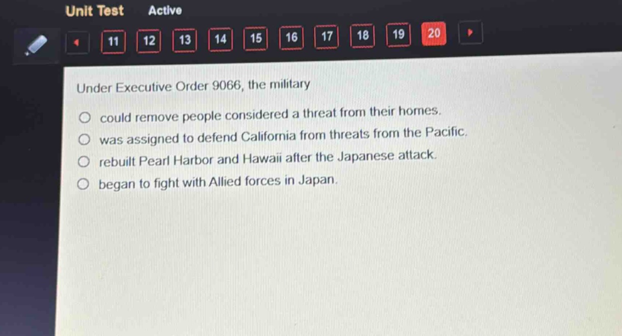under executive order 9066, the military\ncould remove people considered a threat from their homes.\nwas assigned to defend california from threats from the pacific.\nrebuilt pearl harbor and hawaii after the japanese attack.\nbegan to fight with allied forces in japan.