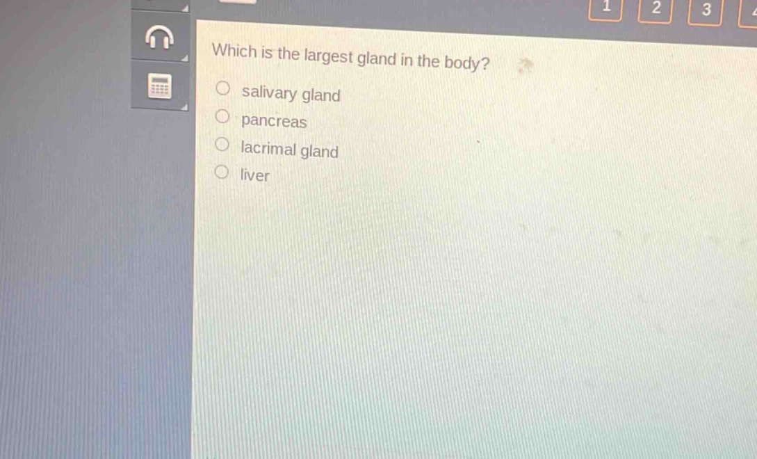 which is the largest gland in the body?\n○ salivary gland\n○ pancreas\n○ lacrimal gland\n○ liver