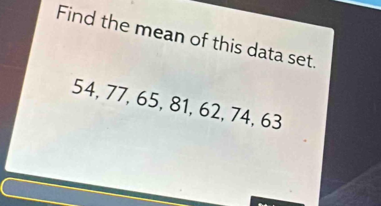 find the mean of this data set.\n54, 77, 65, 81, 62, 74, 63