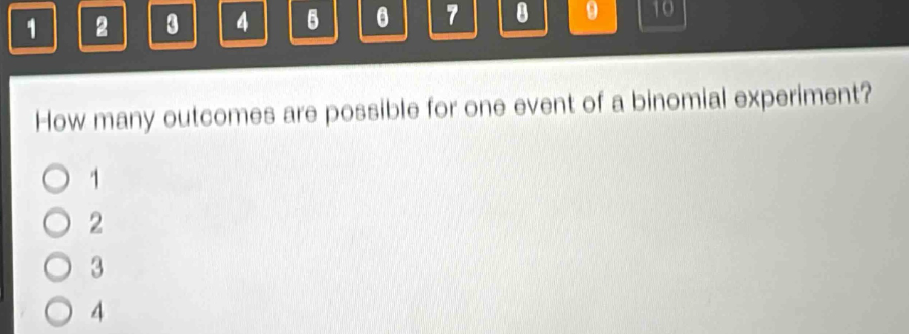 how many outcomes are possible for one event of a binomial experiment?\n1\n2\n3\n4