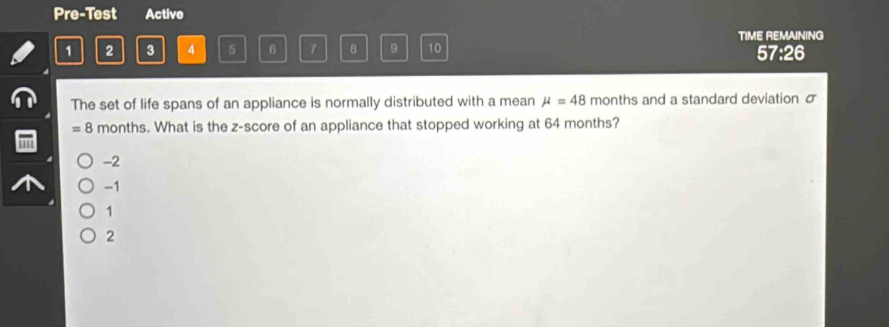 the set of life spans of an appliance is normally distributed with a mean $mu = 48$ months and a standard deviation $sigma = 8$ months. what is the z - score of an appliance that stopped working at 64 months?\n-2\n-1\n1\n2