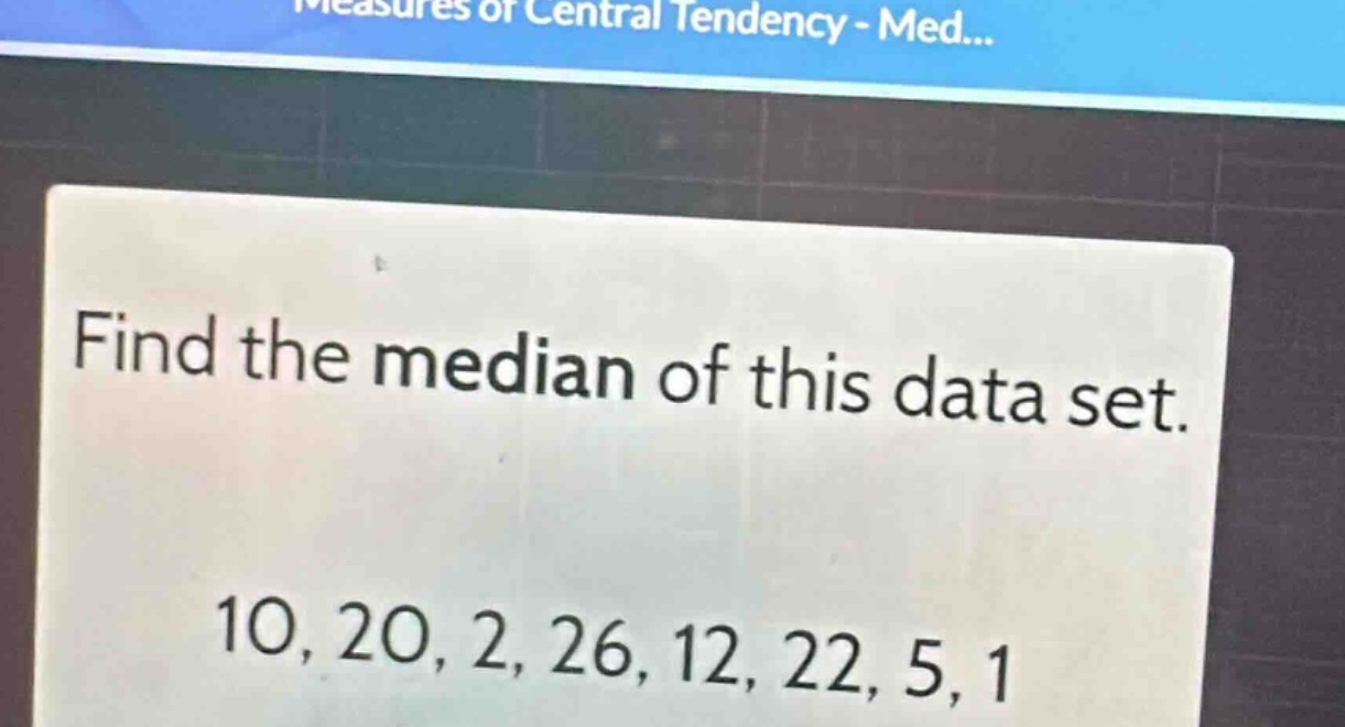 find the median of this data set.\n10, 20, 2, 26, 12, 22, 5, 1