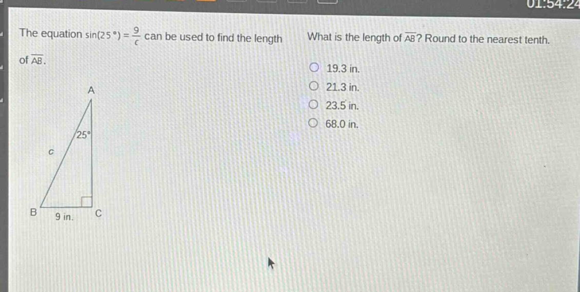 the equation sin(25°) = 9/c can be used to find the length of ab. what is the length of ab? round to the nearest tenth. 19.3 in. 21.3 in. 23.5 in. 68.0 in.