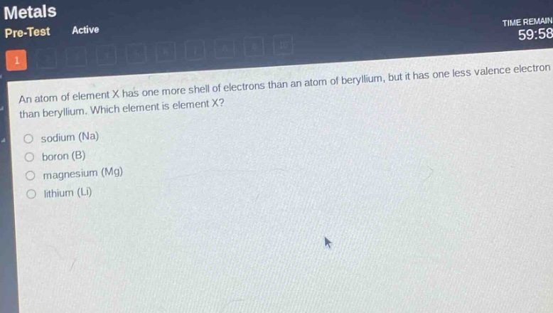 an atom of element x has one more shell of electrons than an atom of beryllium, but it has one less valence electron than beryllium. which element is element x?\n- sodium (na)\n- boron (b)\n- magnesium (mg)\n- lithium (li)