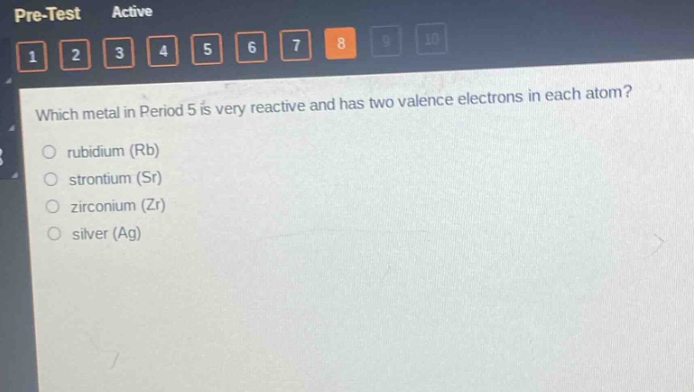 which metal in period 5 is very reactive and has two valence electrons in each atom?\nrubidium (rb)\nstrontium (sr)\nzirconium (zr)\nsilver (ag)