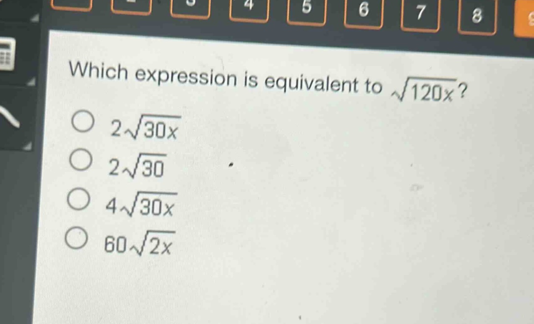 which expression is equivalent to $sqrt{120x}$?\n$2sqrt{30x}$\n$2sqrt{30}$\n$4sqrt{30x}$\n$60sqrt{2x}$