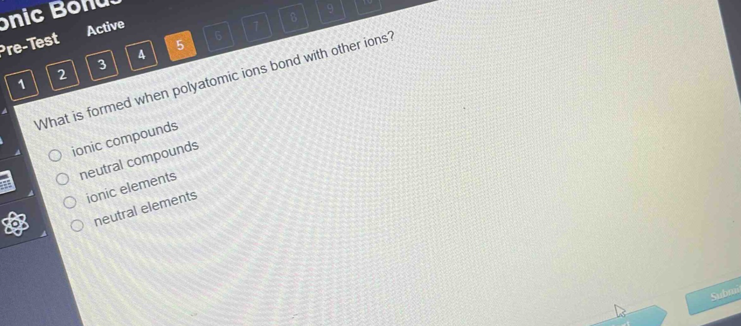 what is formed when polyatomic ions bond with other ions?\nionic compounds\nneutral compounds\nionic elements\nneutral elements