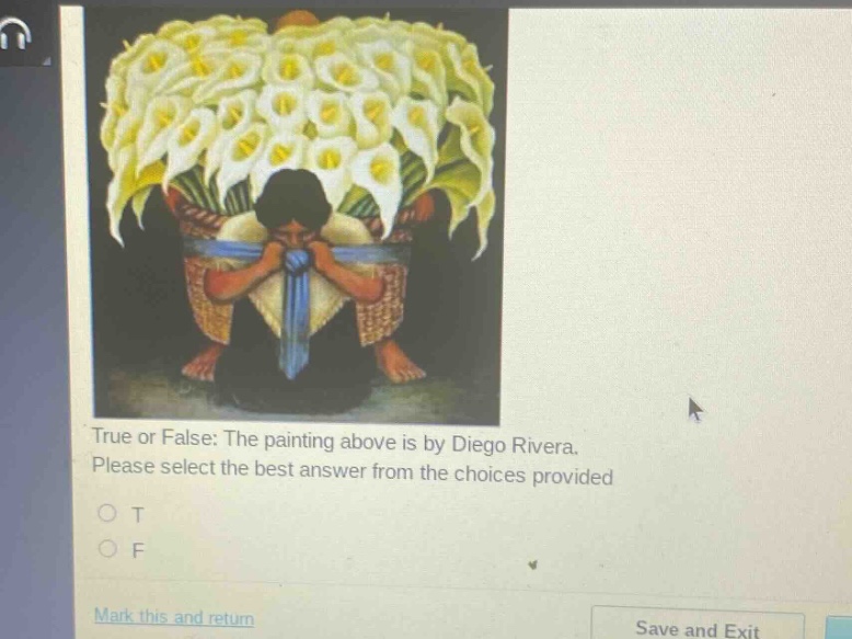true or false: the painting above is by diego rivera. please select the best answer from the choices provided\no t\no f\nmark this and return\nsave and exit
