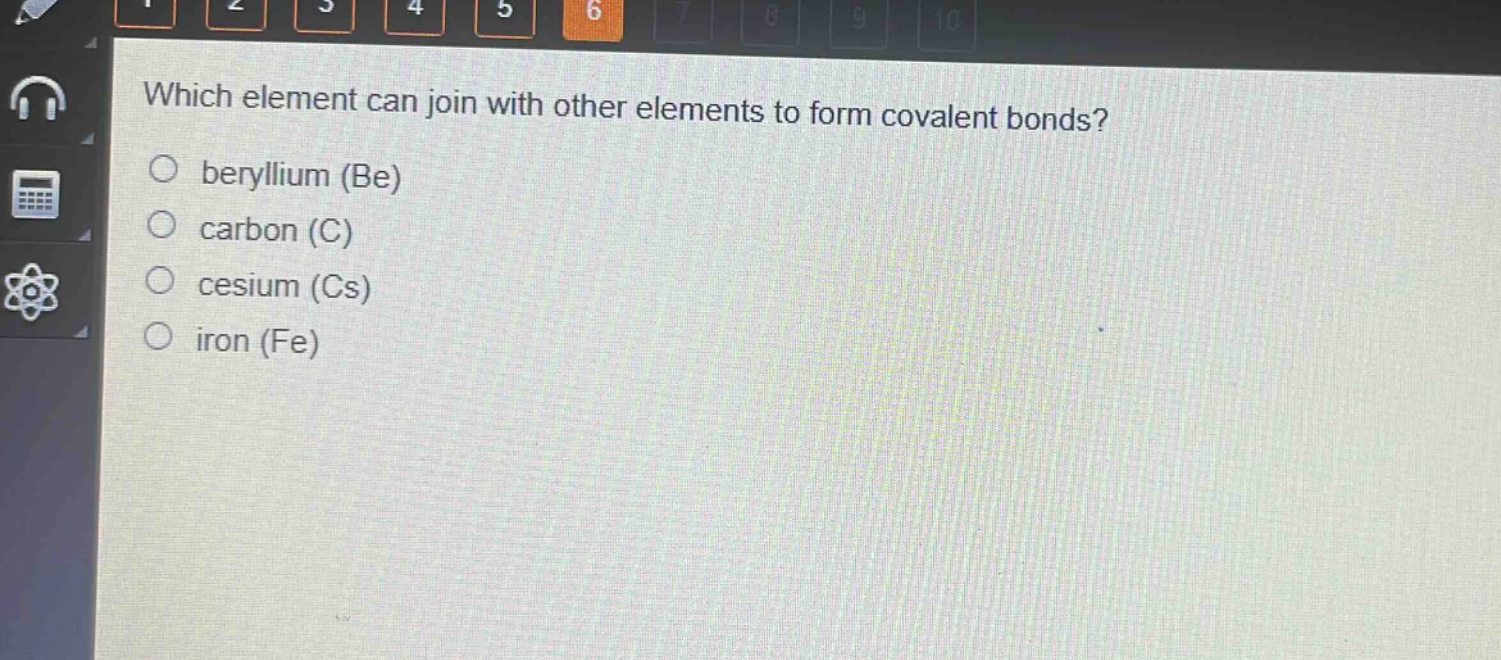 which element can join with other elements to form covalent bonds?\n○ beryllium (be)\n○ carbon (c)\n○ cesium (cs)\n○ iron (fe)