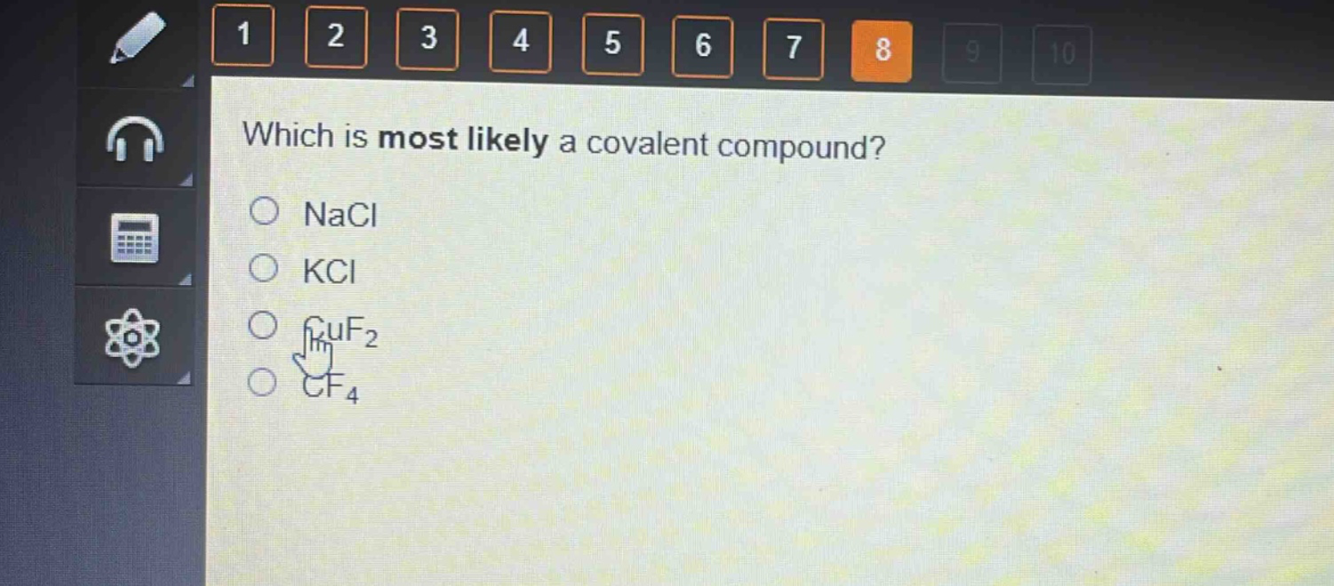 which is most likely a covalent compound?\n○ nacl\n○ kcl\n○ cuf₂\n○ cf₄