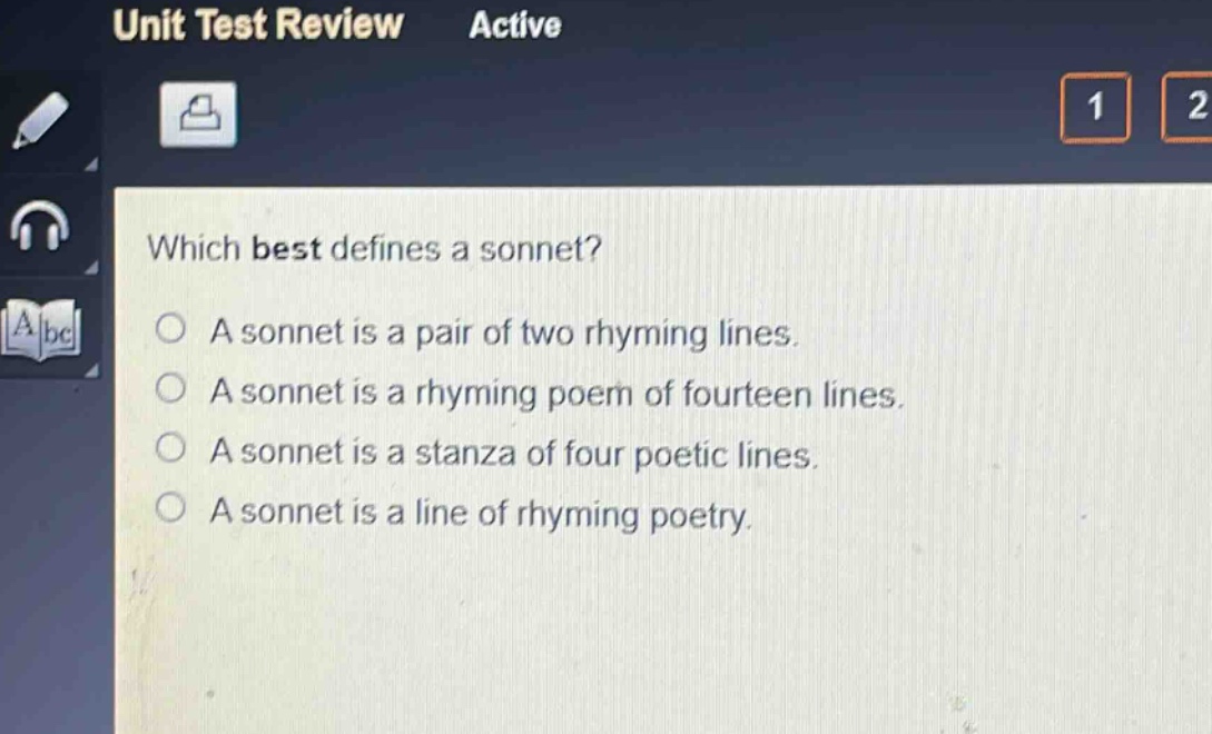 which best defines a sonnet?\na sonnet is a pair of two rhyming lines.\na sonnet is a rhyming poem of fourteen lines.\na sonnet is a stanza of four poetic lines.\na sonnet is a line of rhyming poetry.