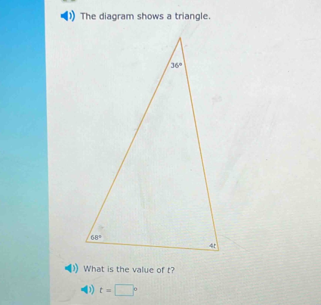 the diagram shows a triangle. what is the value of t? t = □°