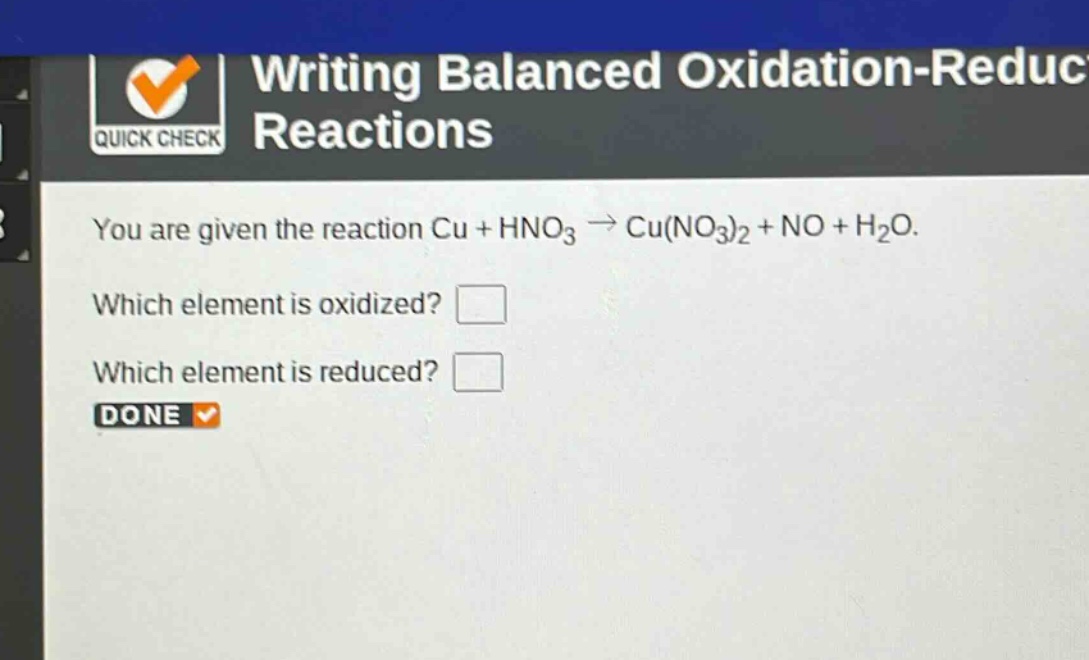 you are given the reaction cu + hno₃ → cu(no₃)₂ + no + h₂o. which element is oxidized? which element is reduced?