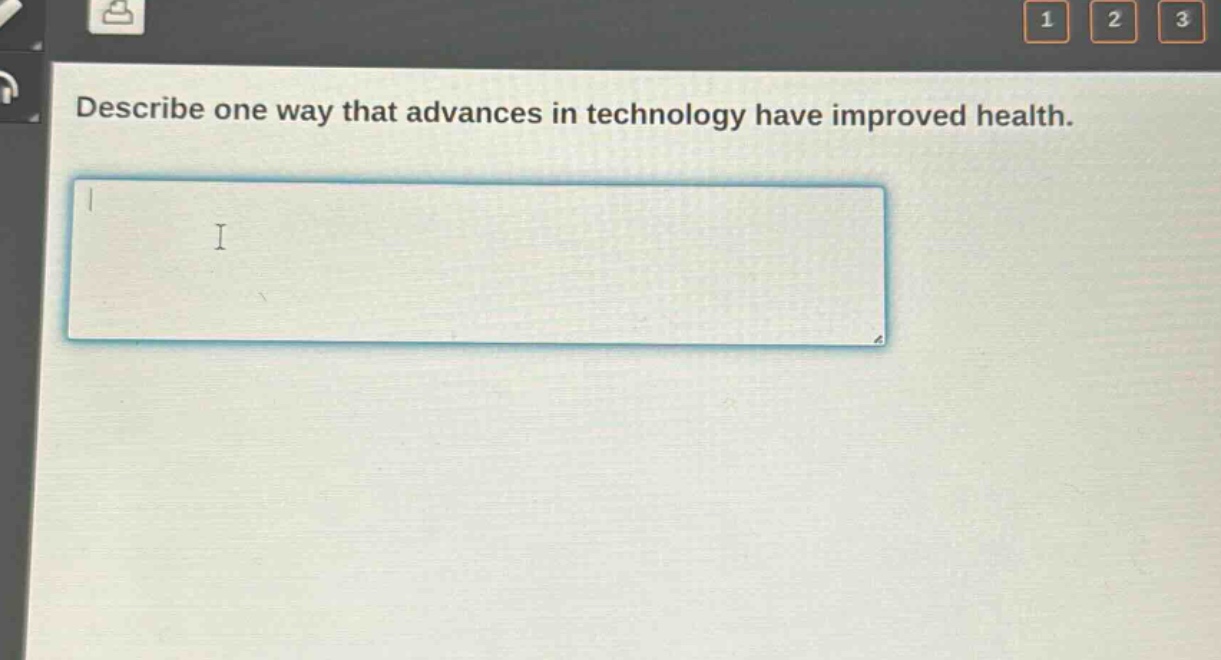 describe one way that advances in technology have improved health.