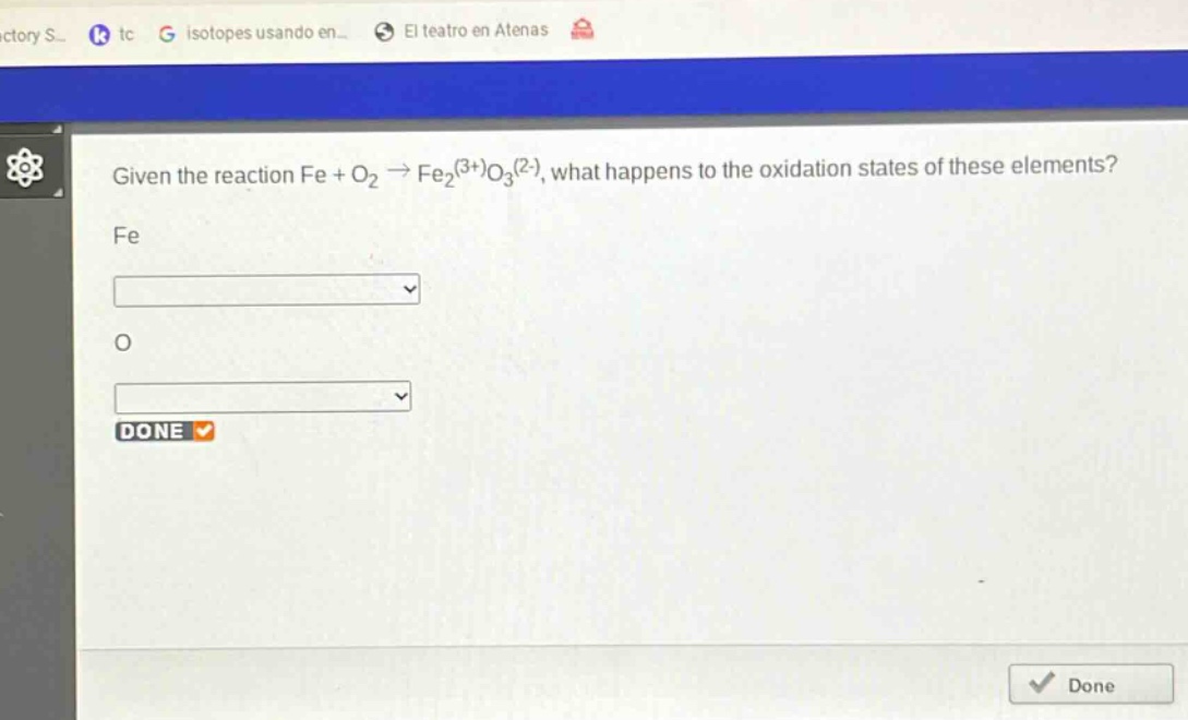 given the reaction fe + o₂ → fe₂³⁺o₃²⁻, what happens to the oxidation states of these elements? fe o done