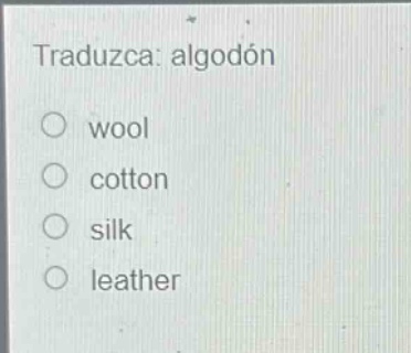 traduzca: algodón\nwool\ncotton\nsilk\nleather