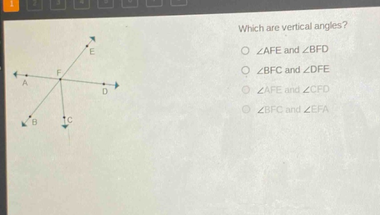which are vertical angles?\n∠afe and ∠bfd\n∠bfc and ∠dfe\n∠afe and ∠cfd\n∠bfc and ∠efa