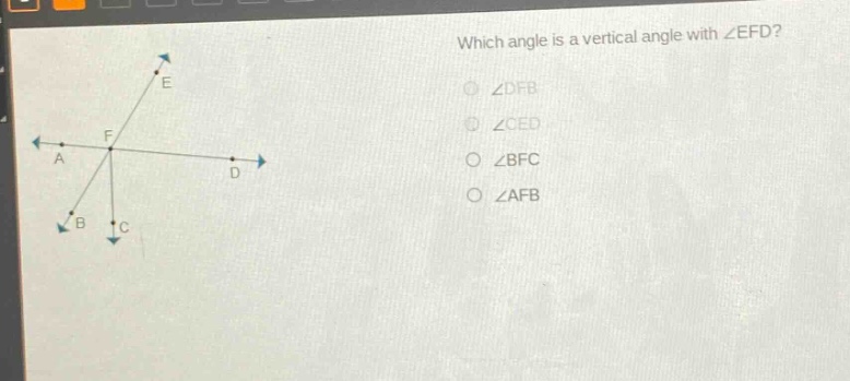 which angle is a vertical angle with ∠efd?\n∠dfb\n∠ced\n∠bfc\n∠afb